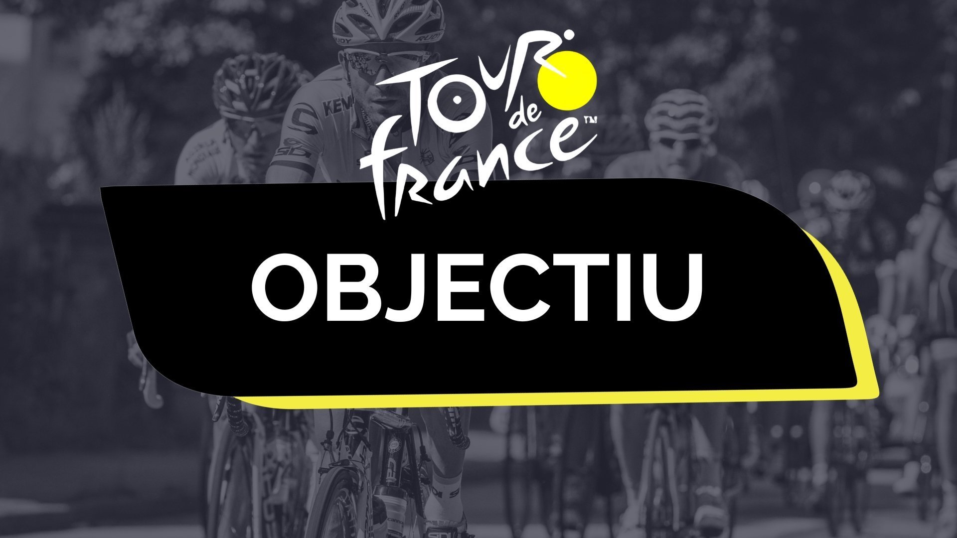Objectiu: Tour de França